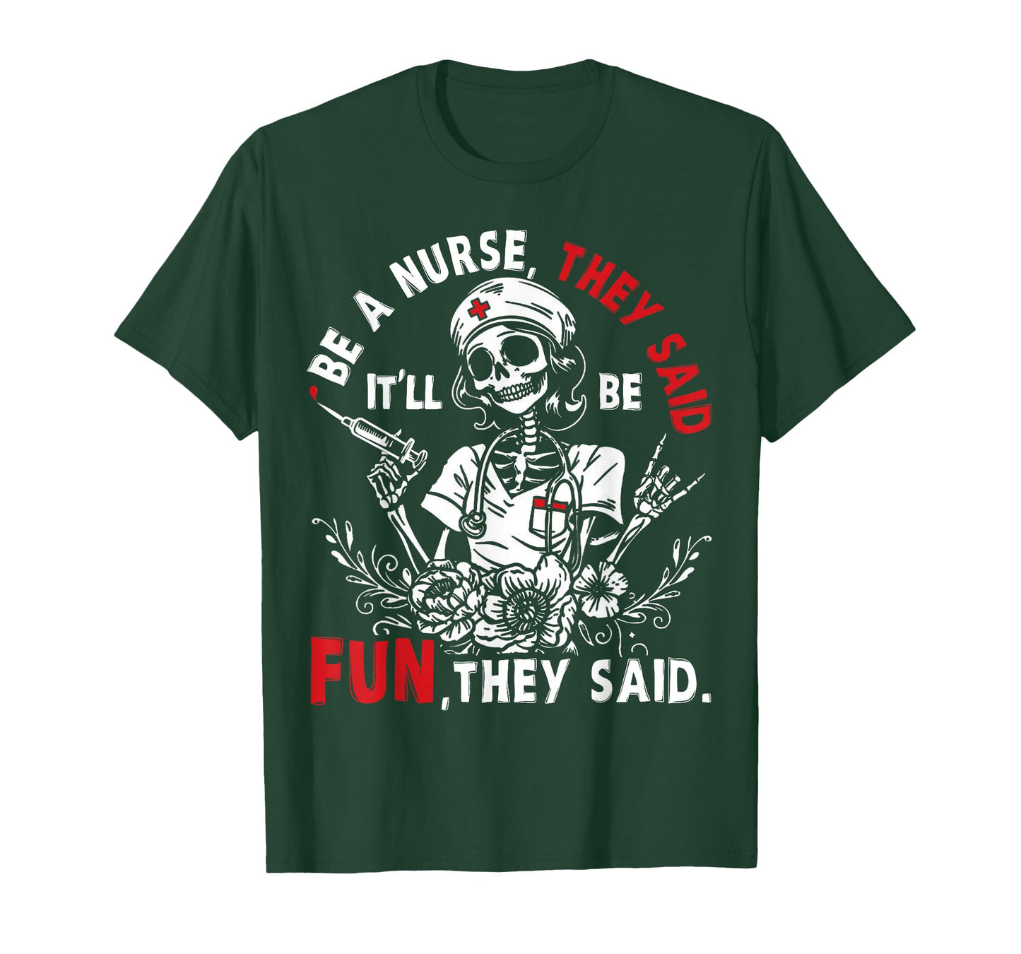 Nurse Skeleton Be A Nurse They Said It’ll Be Fun They Said T-Shirt