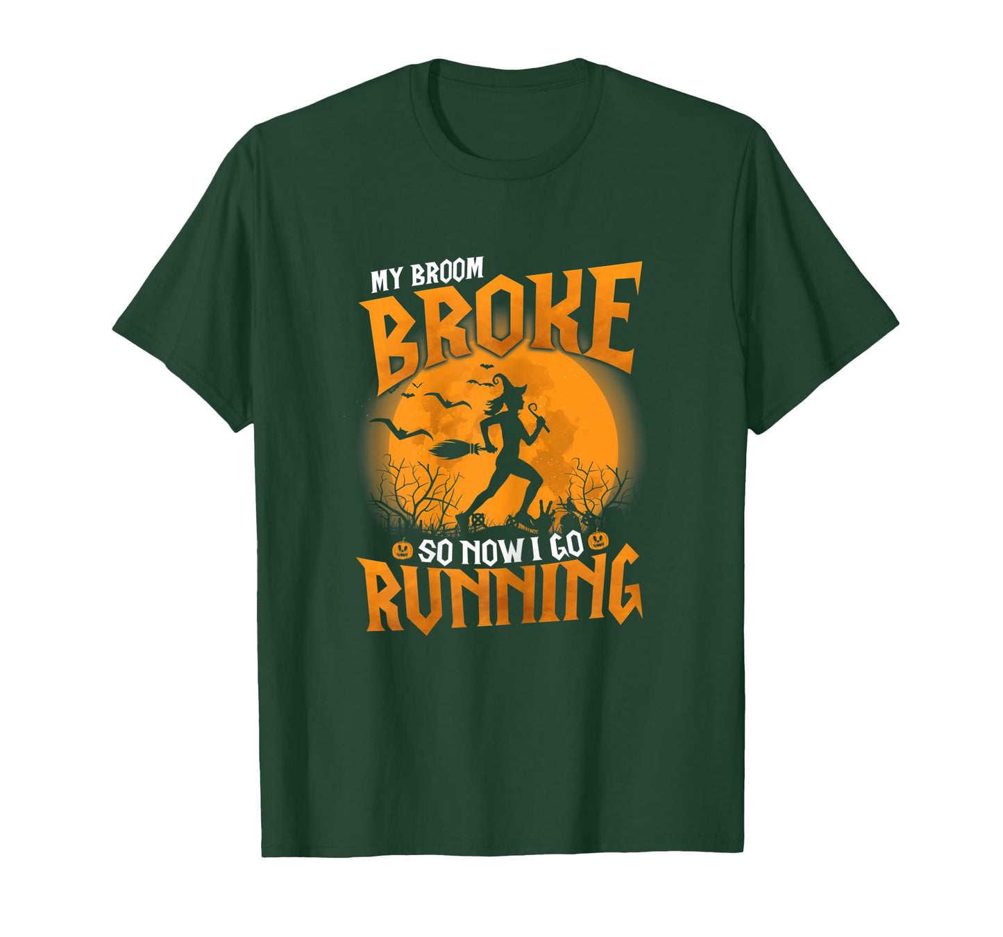 Womens My Broom Broke So Now I Go Running Halloween 2021 Funny T-Shirt