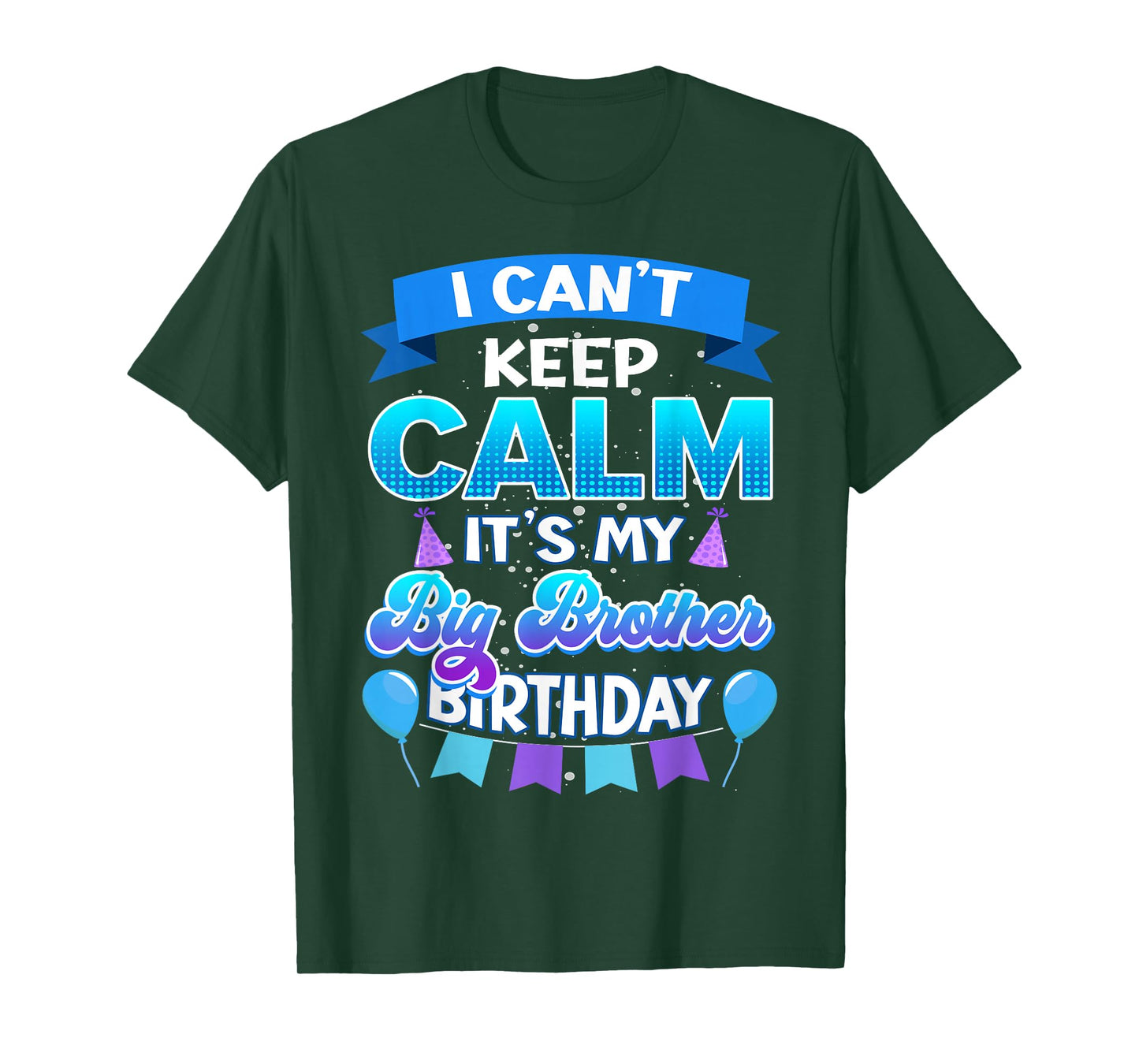 I Cant Keep Calm Its My Big Brother Birthday Shirt Bday T-Shirt