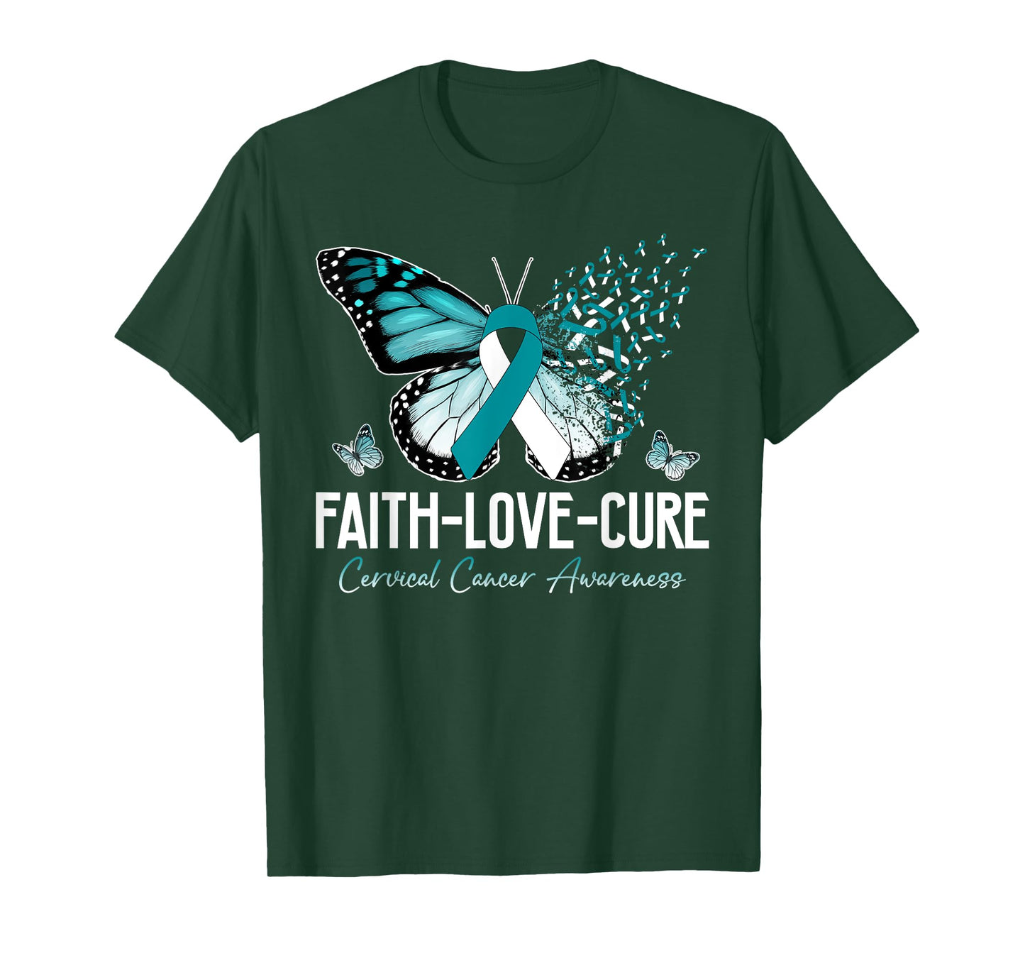Faith Love Cure Cervical Cancer Butterfly Teal White Ribbon T-Shirt