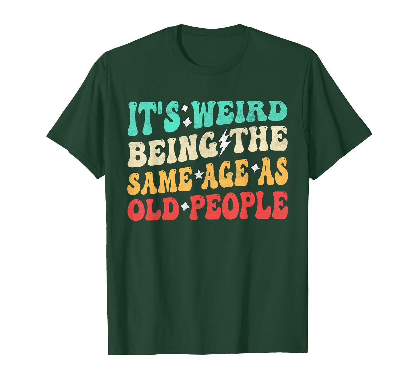 It's Weird Being The Same Age As Old People Retro Sarcastic T-Shirt