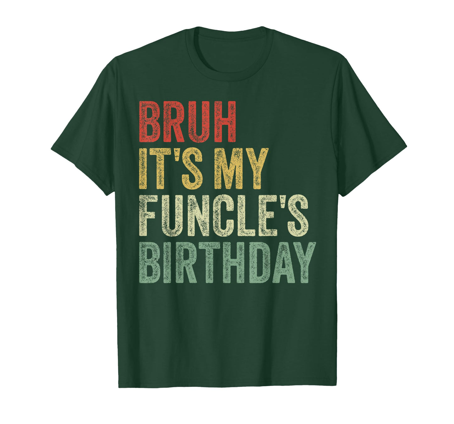 Bruh It's My Funcle's Birthday King Happy Joke Funny Uncle T-Shirt
