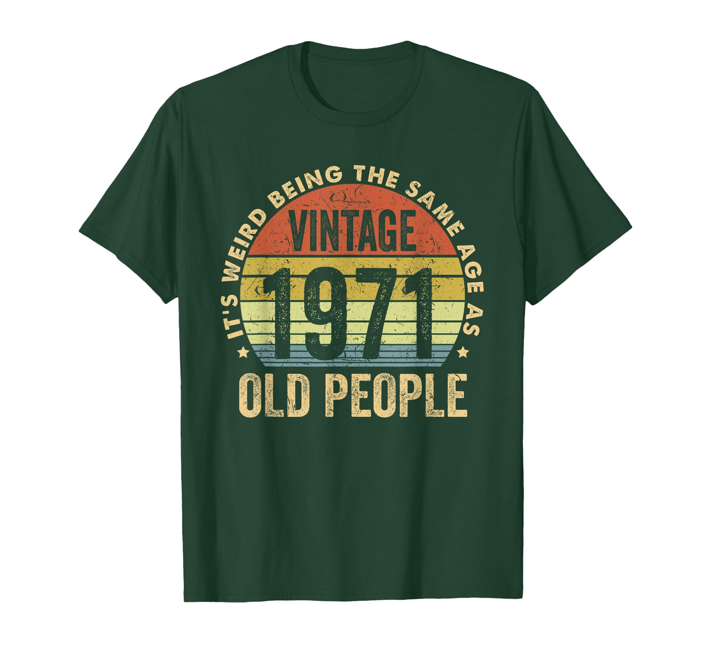 It's Weird Being The Same Age As Old People - Vintage 1971 T-Shirt