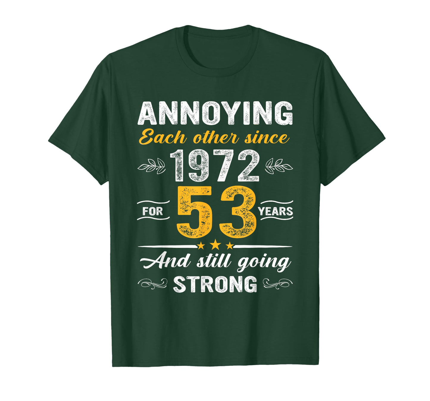 53 Year Wedding Anniversary Annoying Each Other Since 1972 T-Shirt