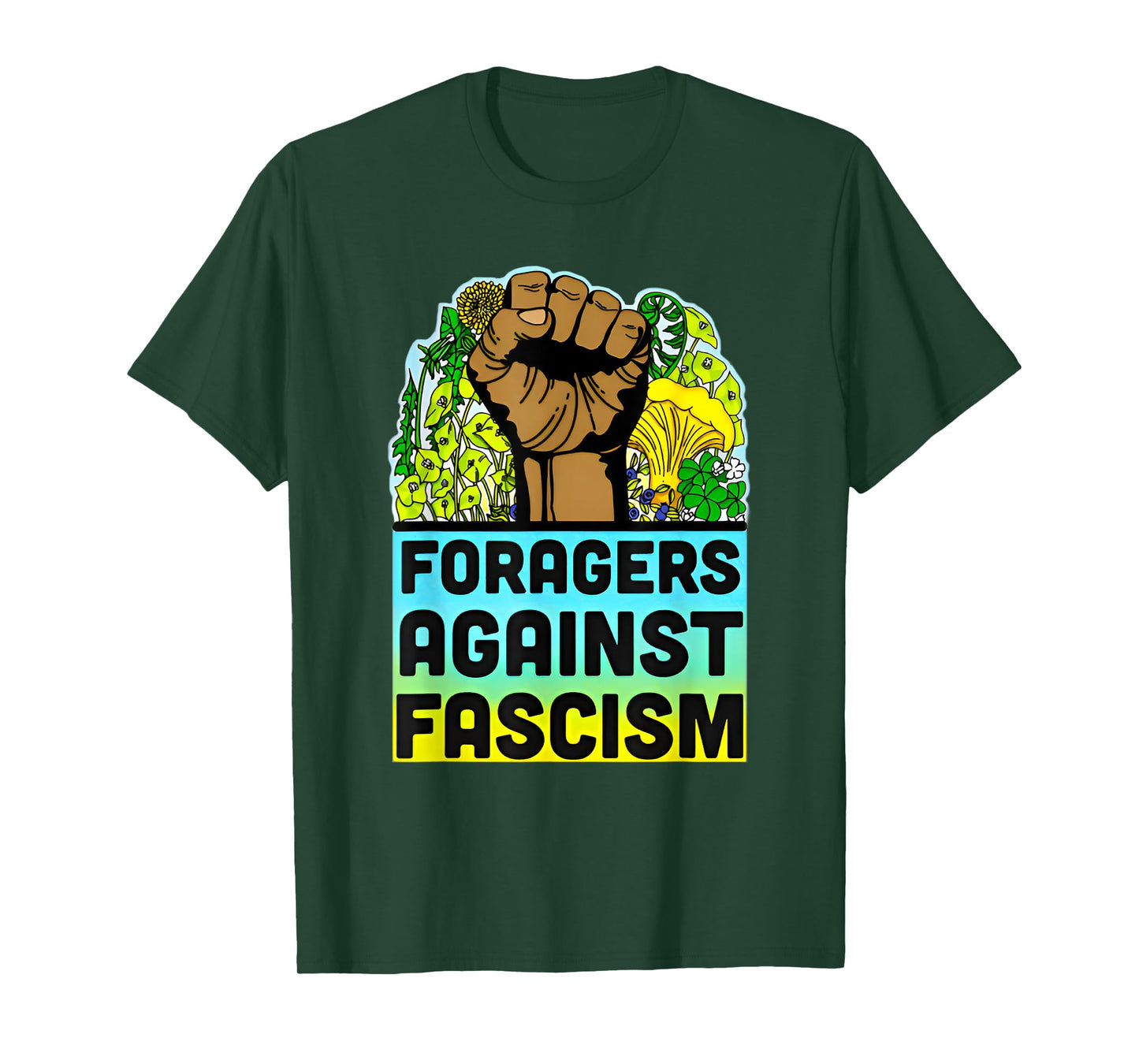 Foragers Funny Against Fascism Floral Saying Quote Men Women T-Shirt