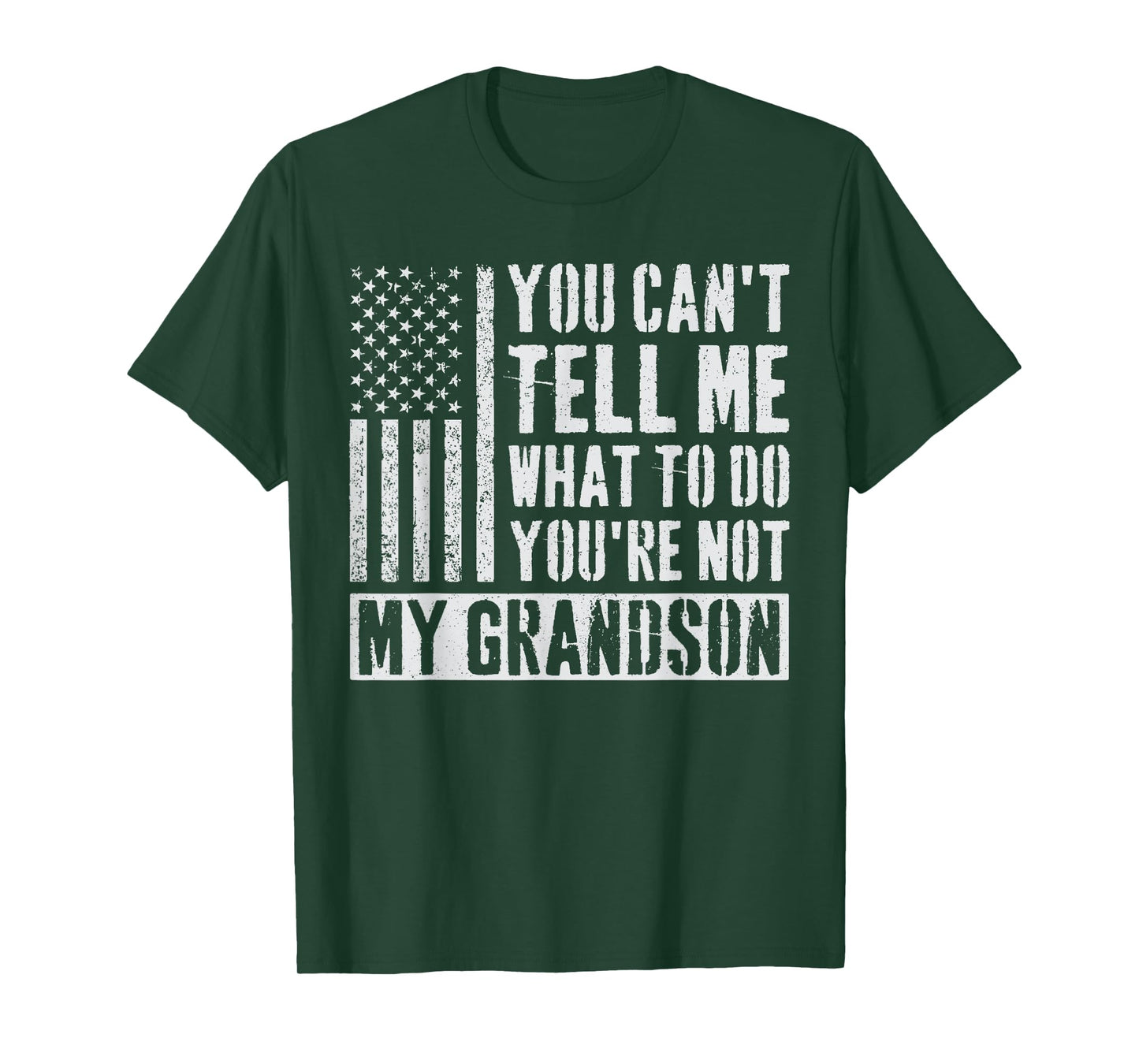 You Can't Tell Me What To Do You're Not My Grandson T-Shirt