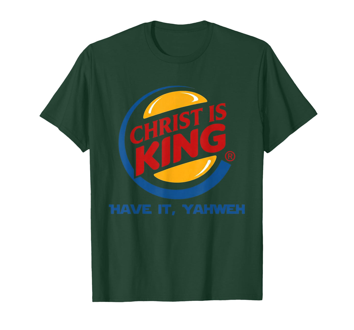 Christ is King Have It God Jesus Christian Religious T-Shirt