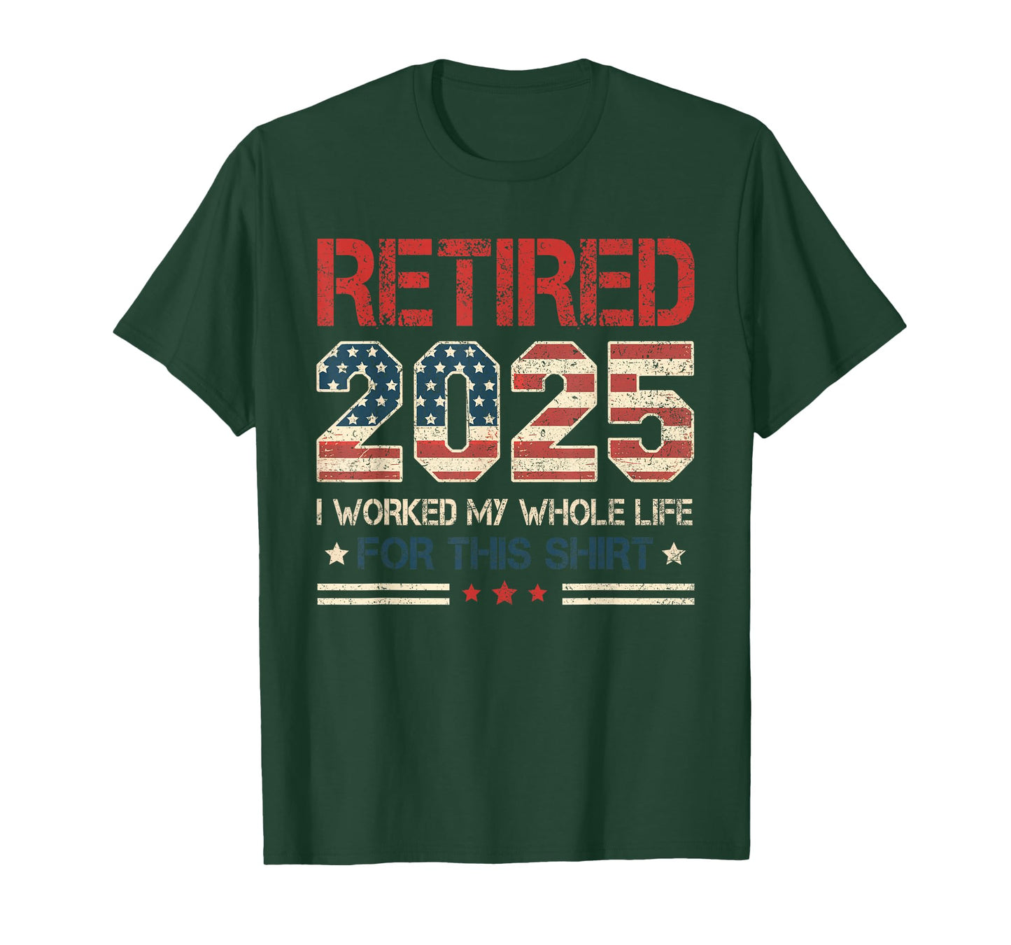 Retired 2025 Retirement Worked Whole Life for This Mens T-Shirt