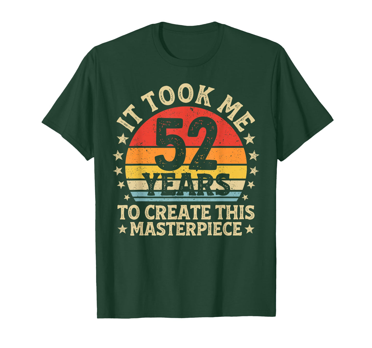 It Took Me 52 Years to Create This Masterpiece 52nd Birthday T-Shirt