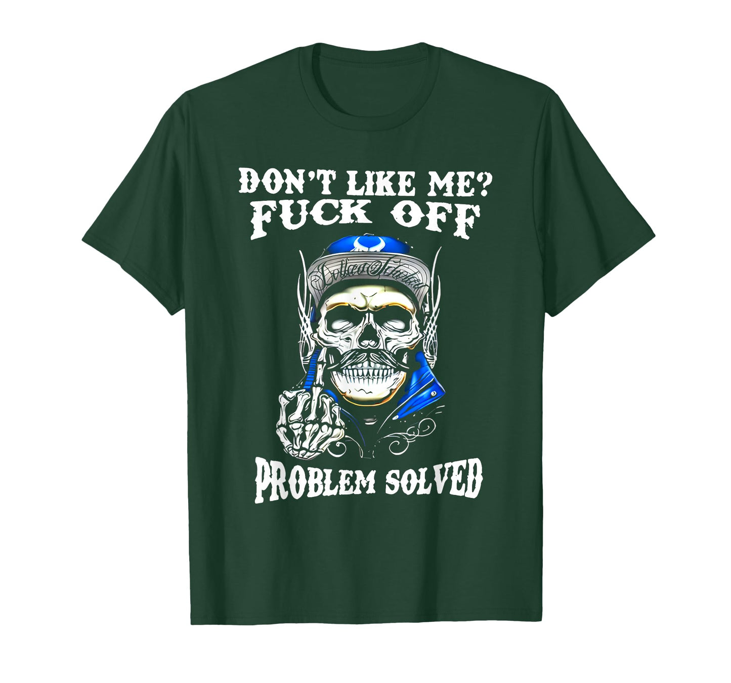 Don't Like Me Fuck Off Problem Solved Skull T-Shirt