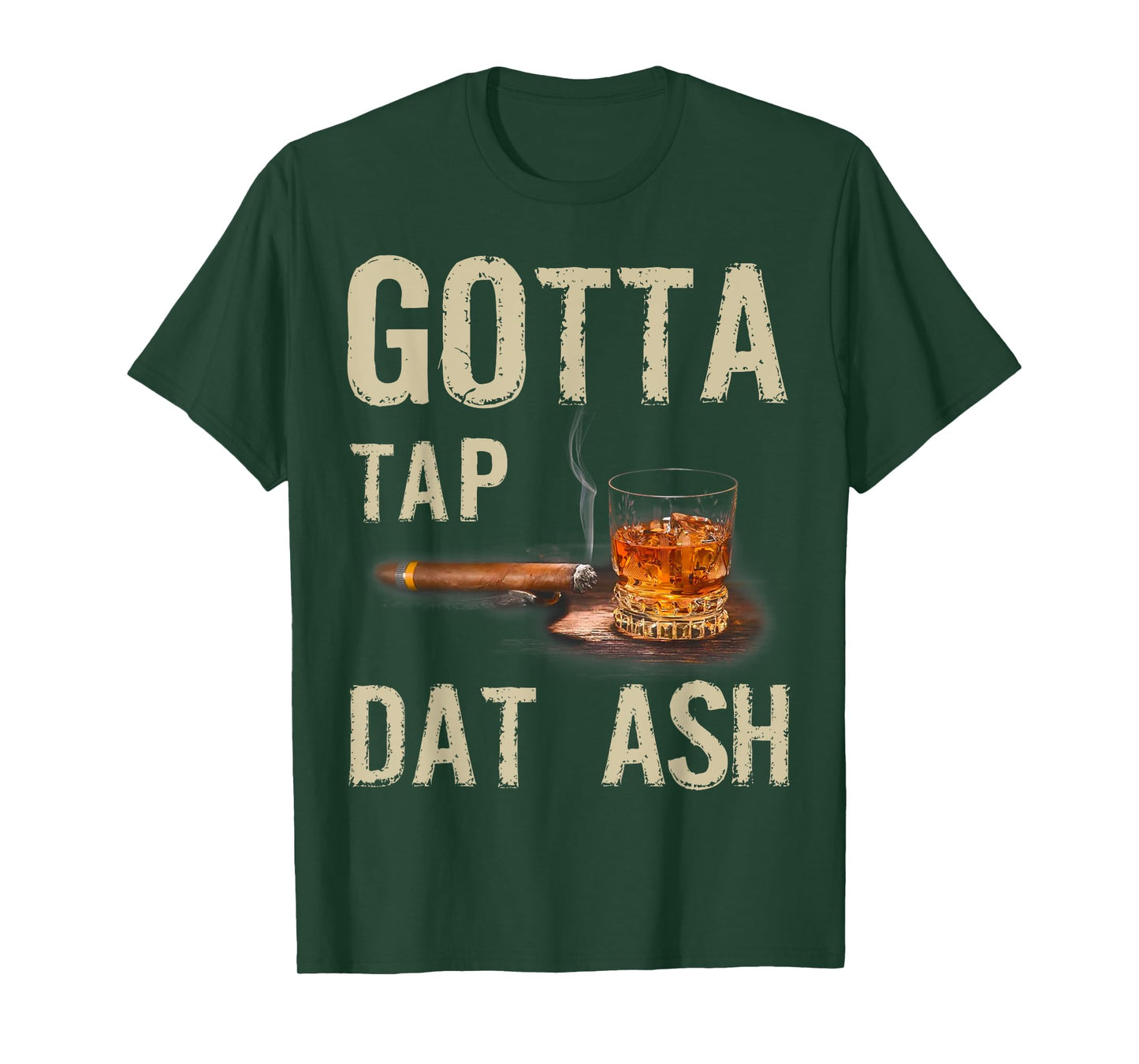 Cigars Gotta Tap Dat Ash Cigar And Smoking Tee T-Shirt
