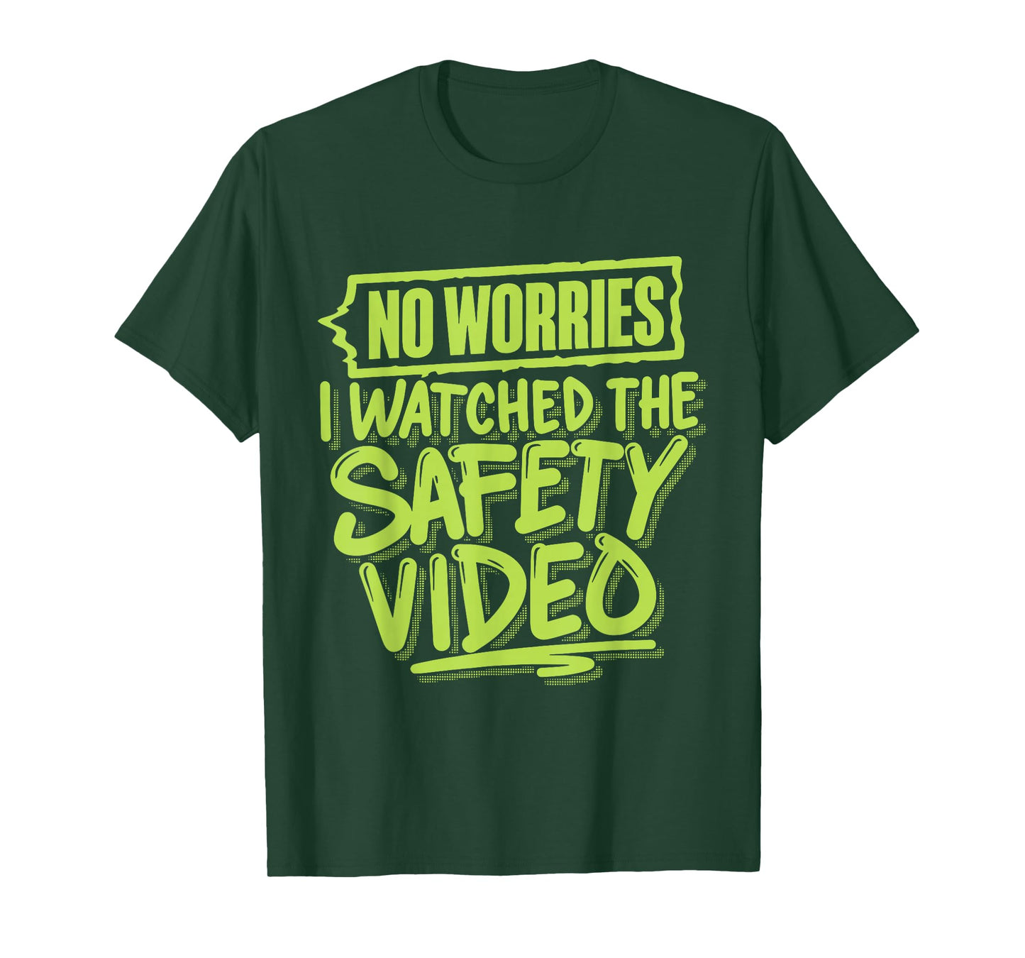 No Worries I Watched The Safety Video T-Shirt