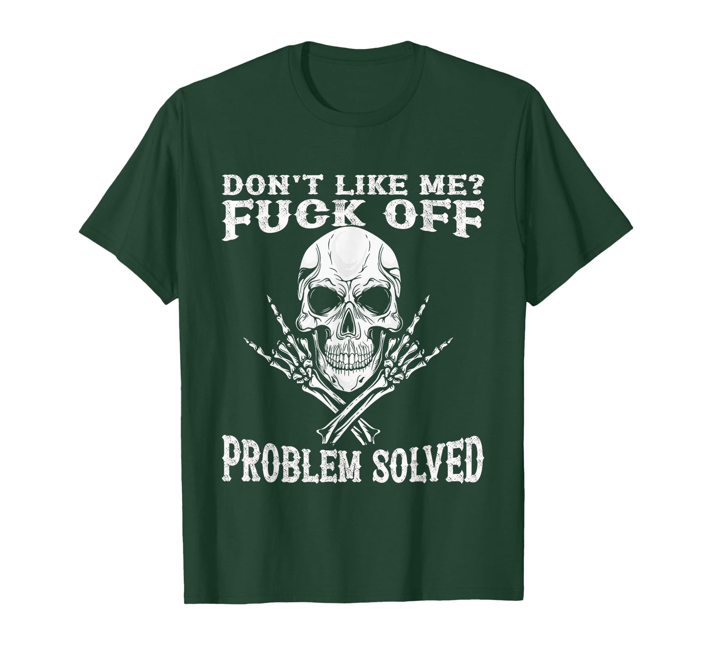 Don't Like Me Fuck Off Problem Solved Skull T-Shirt