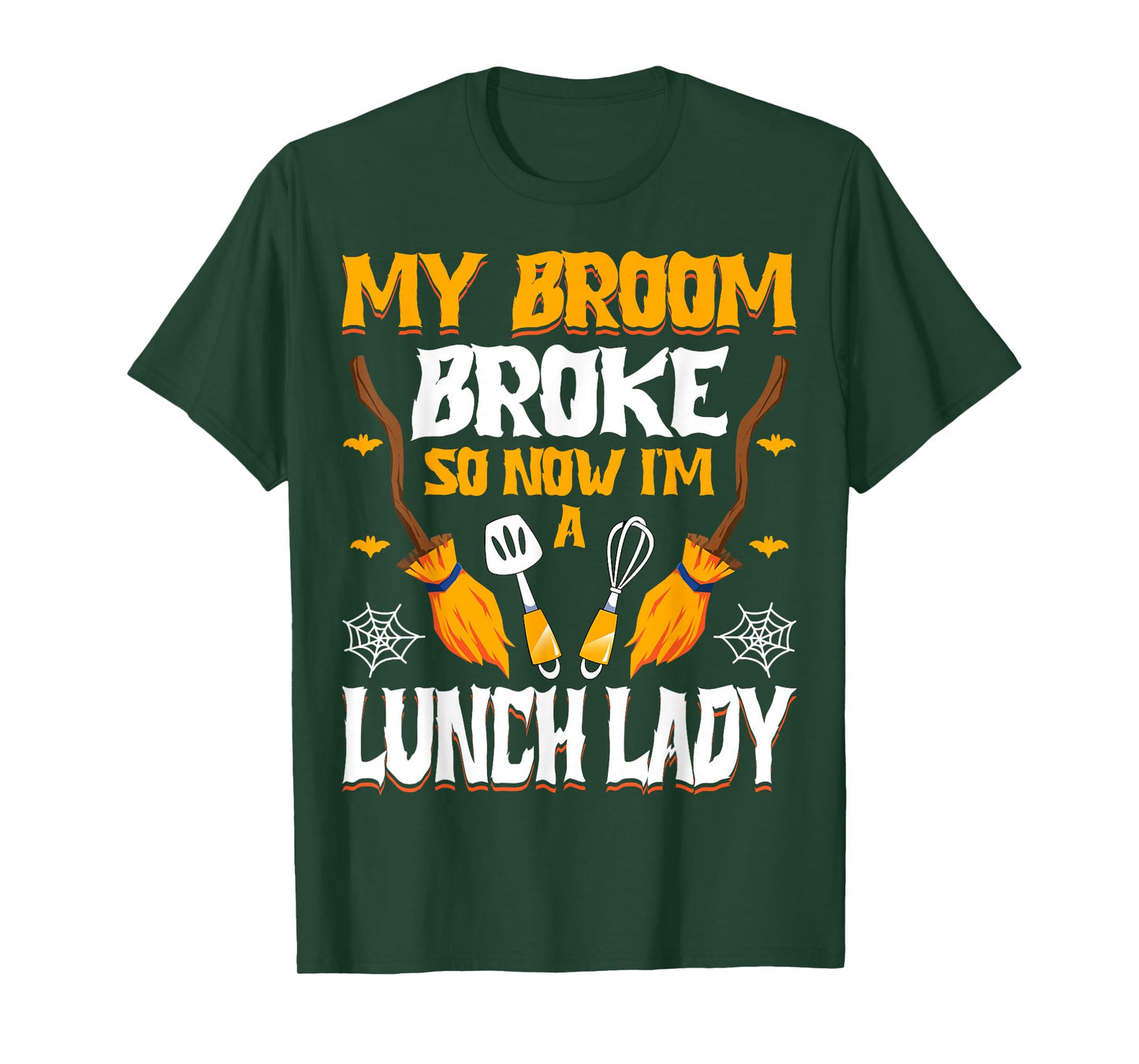 My Broom Broke So Now I'm a Lunch Lady Halloween Lunch Lady T-Shirt