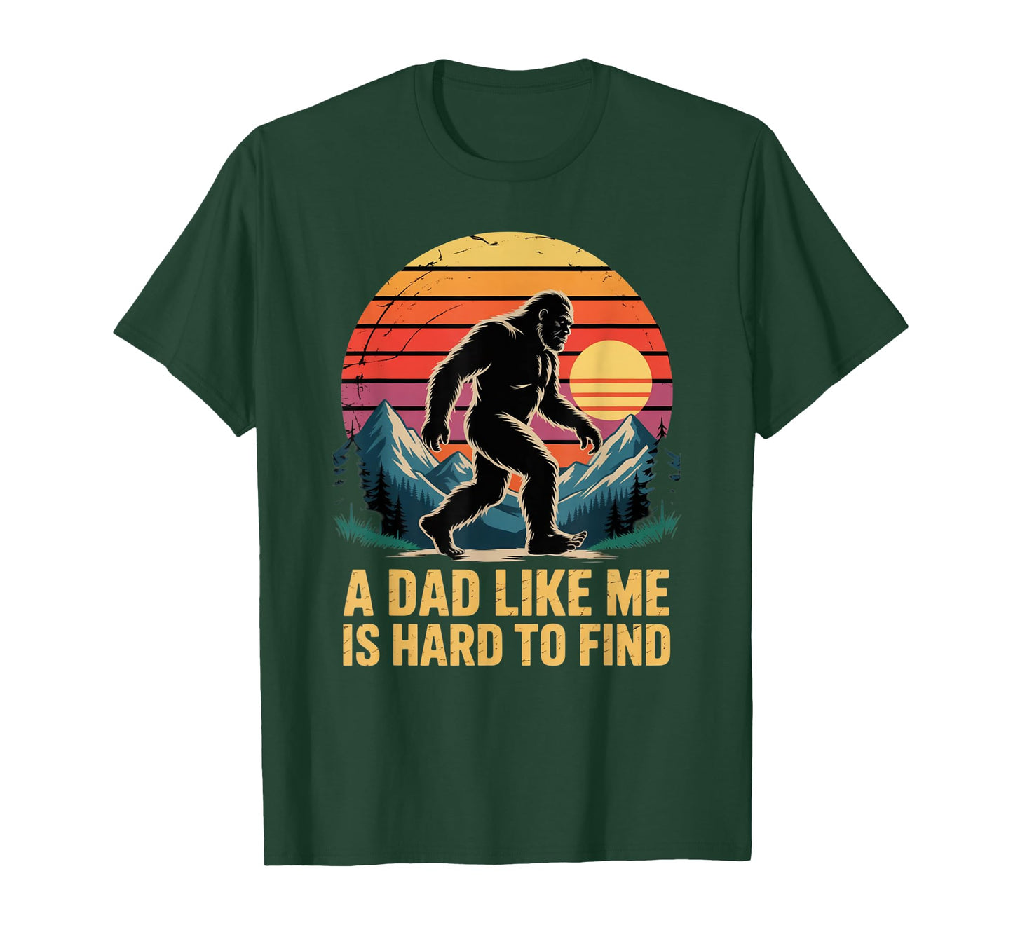 Bigfoot Dad Dad Like Me Is Hard To Find Sasquatch Funny Papa T-Shirt