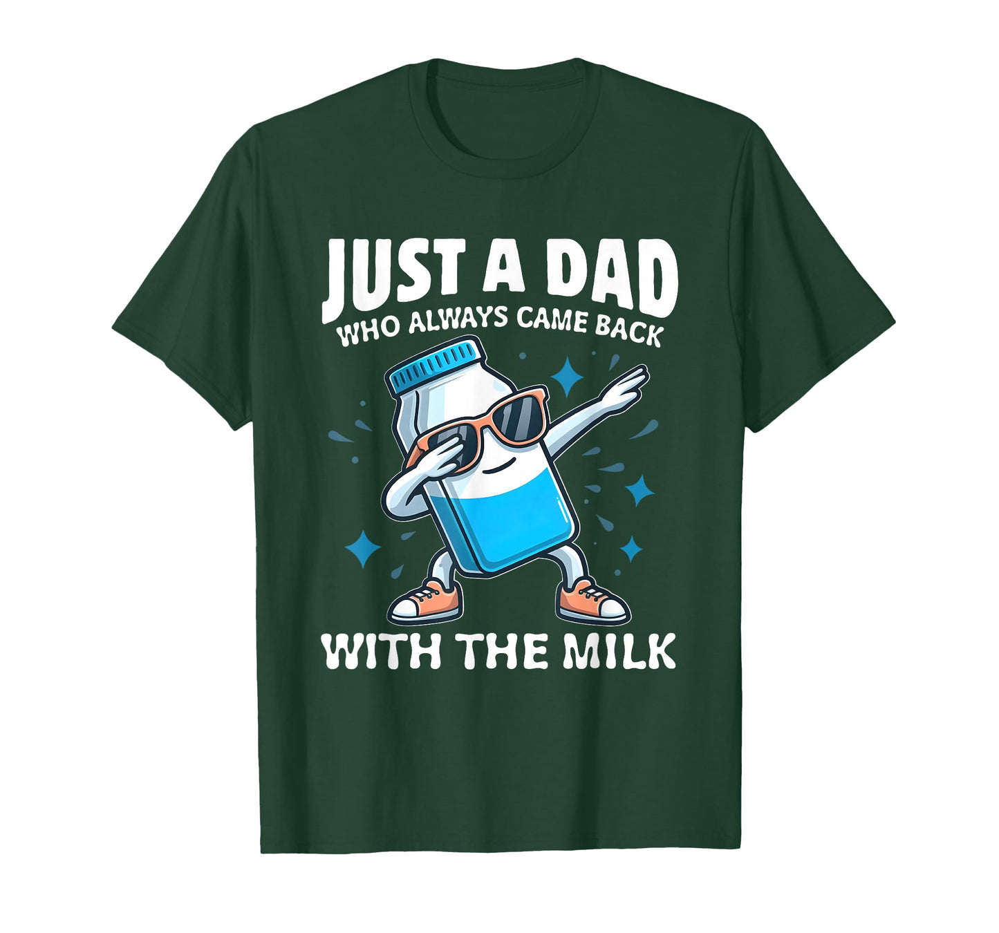 Just A Dad Who Always Came Back With The Milk Father's Day T-Shirt
