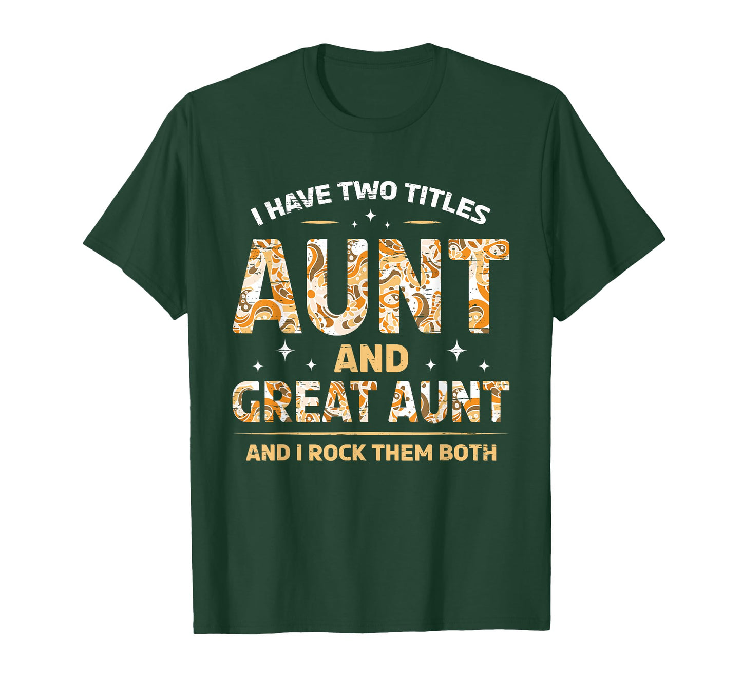 I Have Two Titles Aunt And Great Aunt And I Rock Them Both T-Shirt