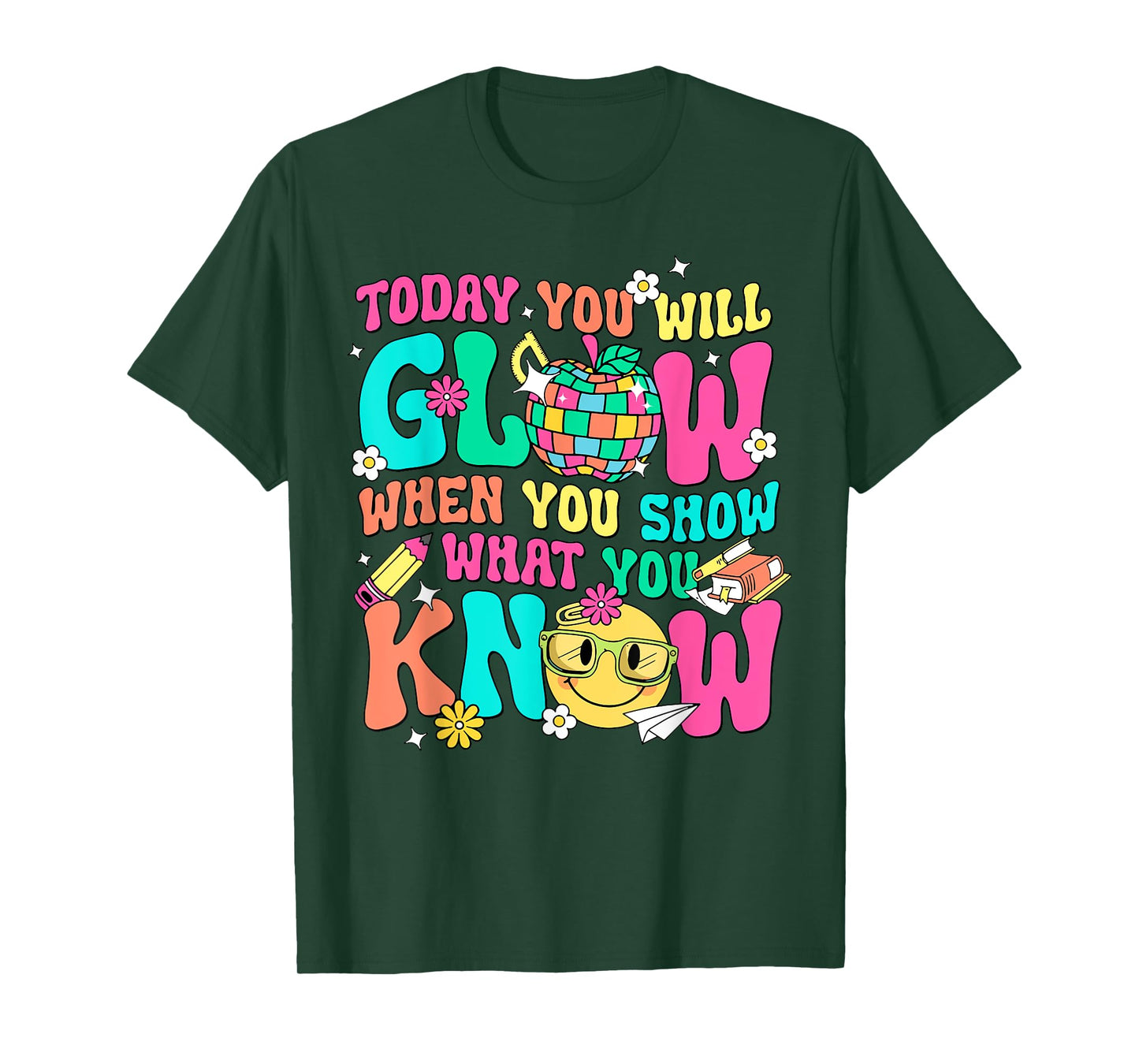 Today You Will Glow When You Show What You Know T-Shirt