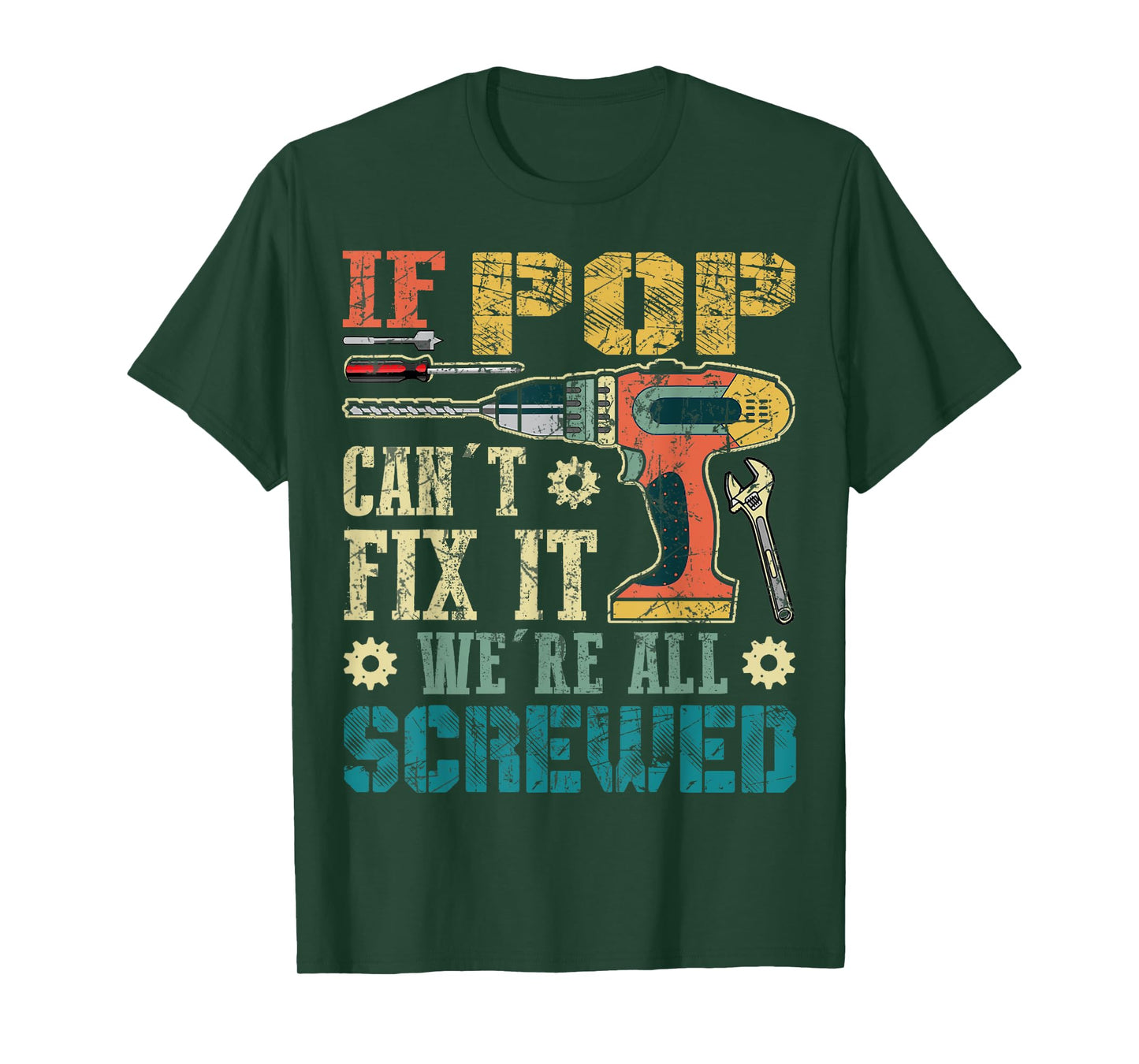 If Pop Can't Fix it We're All Screwed Funny Fathers Gift T-Shirt