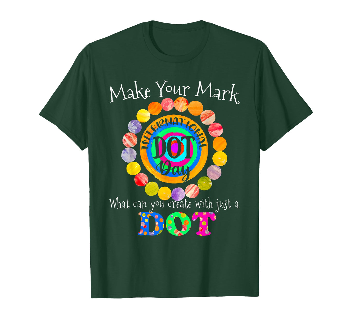 Colorful Make Your Mark Happy International Dot Day 2021 Dot T-Shirt