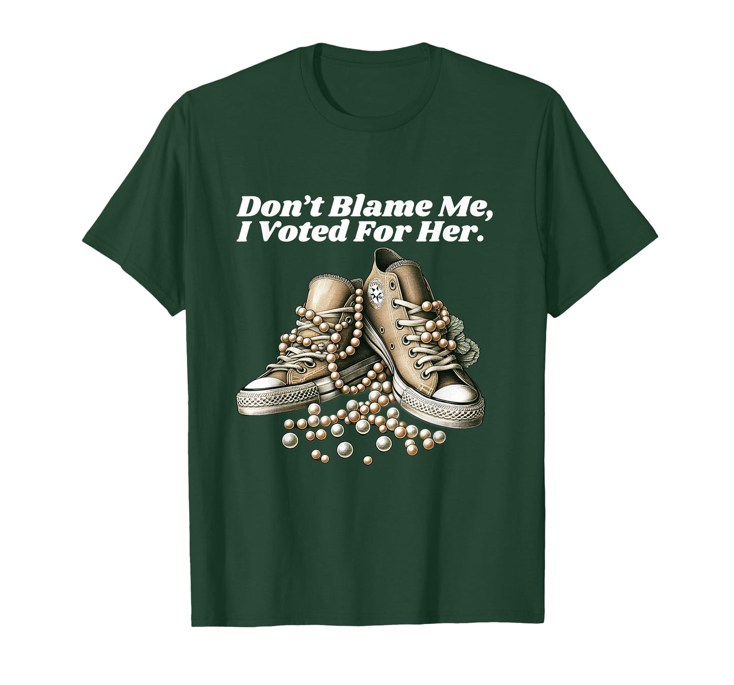 Don’t Blame Me, I Voted For Her Chucks and Pearls Crusher T-Shirt