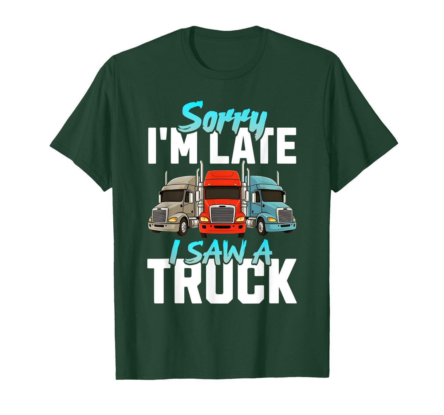Sorry I'm Late I Saw A Truck Semi Trucks Lover Toddler Boys T-Shirt