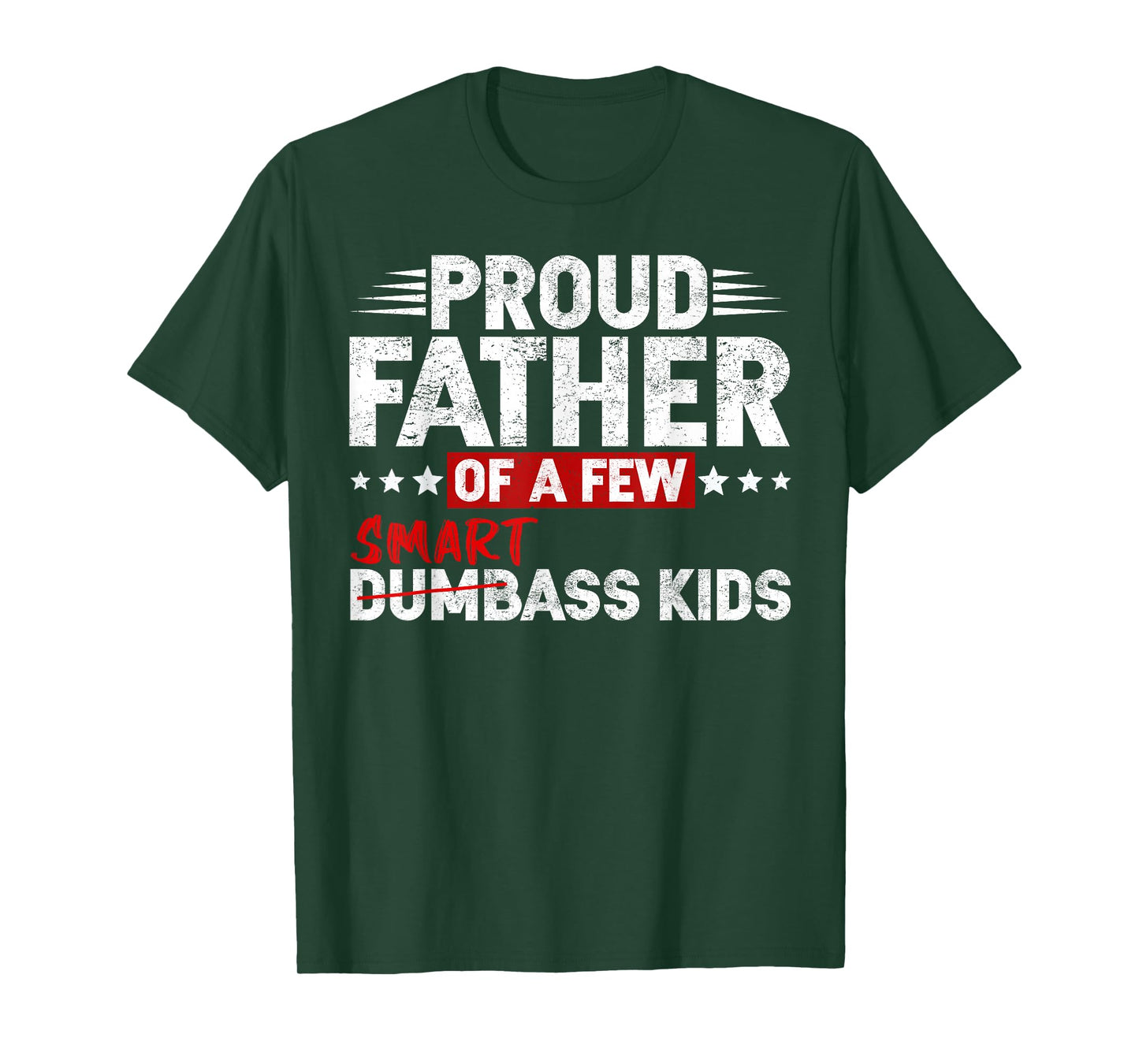 Funny Proud Father of a Few Smart Ass Kids NOT Dumbass Kids T-Shirt