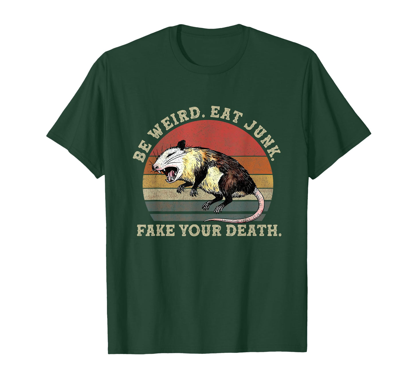 Be Weird Eat Junk Fake Your Death - Possum Playing Dead T-Shirt
