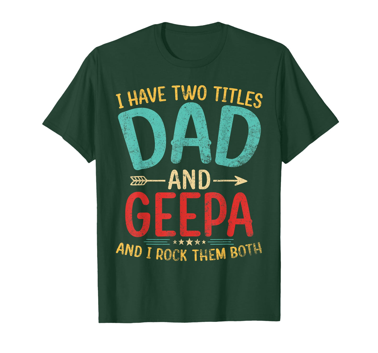 I Have Two Titles Dad And Geepa Father's Day Grandpa Gift T-Shirt