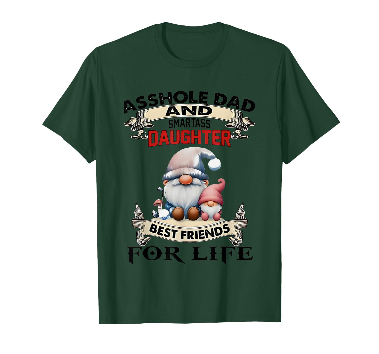 Gnome Asshole And Smartass Daughter Best Friends For Life T-Shirt