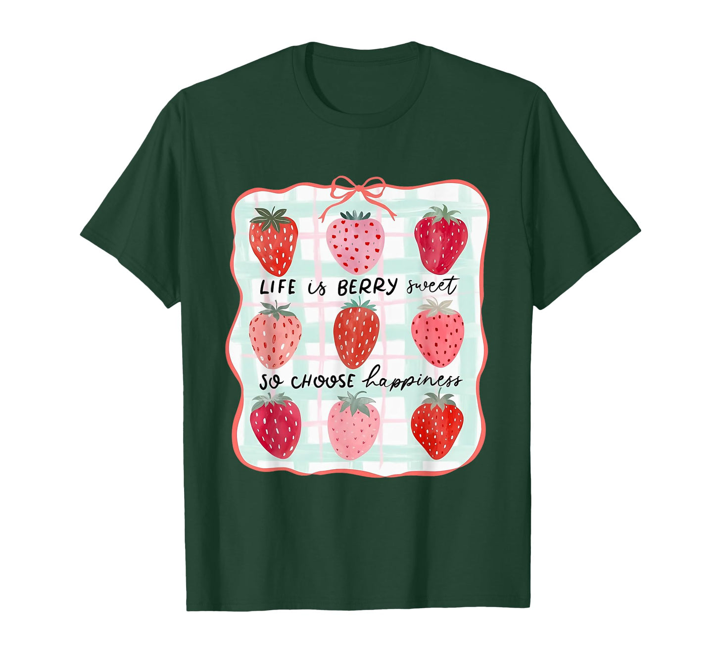 Life Is Berry Sweet So Choose Happiness Strawberry T-Shirt