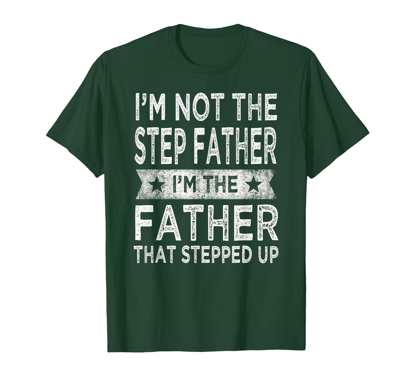 I'm Not The Step Father Stepped Up Funny Dad Fathers Day T-Shirt
