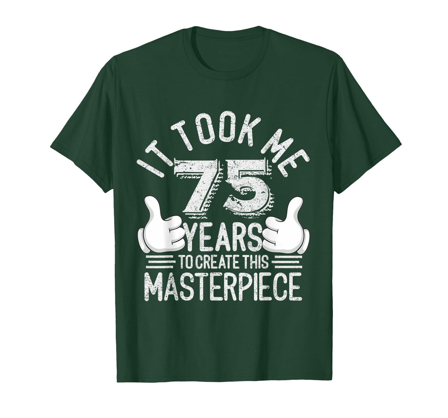75th Birthday Gag Gift Idea Funny 75 Years Old Humor Joke T-Shirt