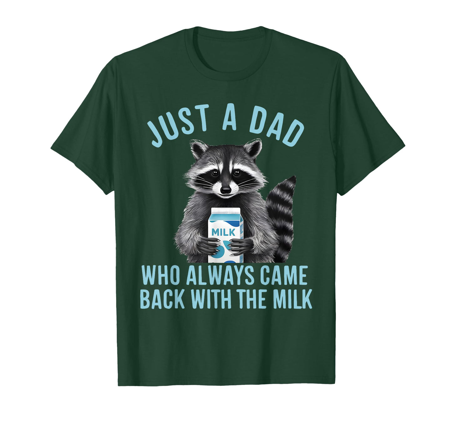 Funny Raccoon Just A Dad Who Always Came Back With The Milk T-Shirt
