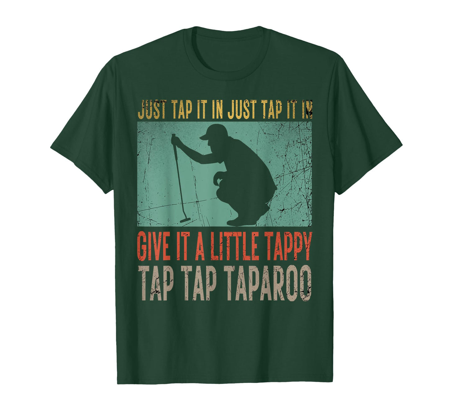 Just Tap It In Just Tap It In Give It A Little Tappy Golfer T-Shirt