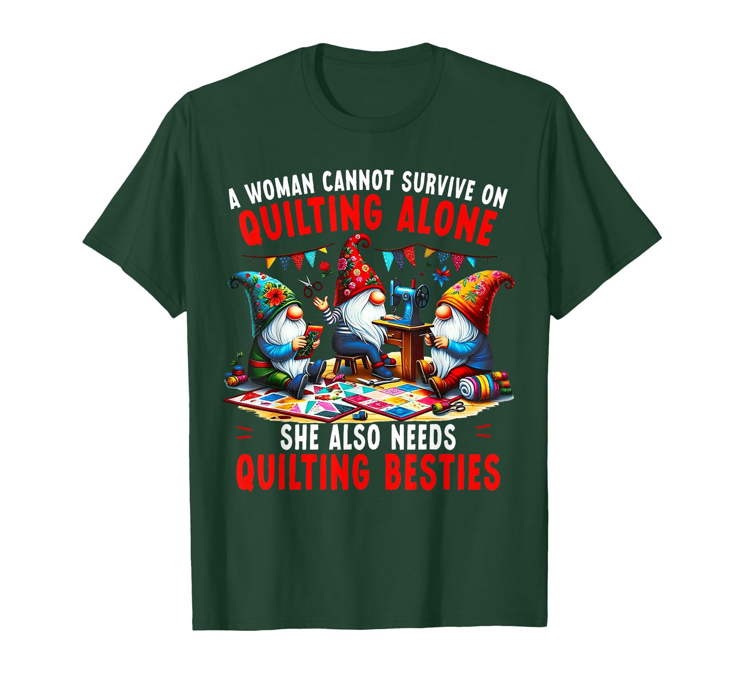 A Woman Cannot Survive On Quilting Alone She Also Needs T-Shirt
