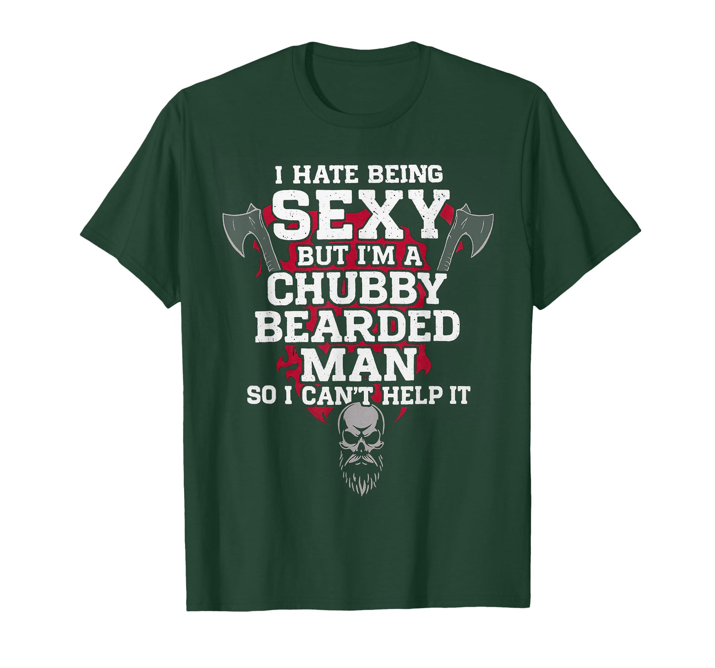 I Hate Being Sexy But I'm A Chubby Bearded Man Skull Humor T-Shirt