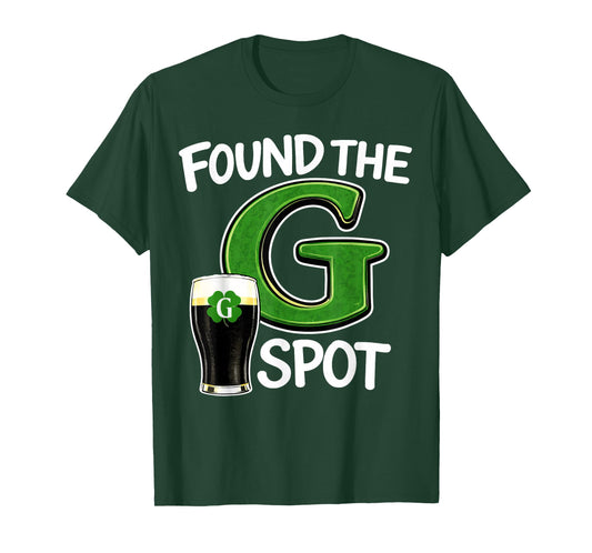 Found The G Spot St Patricks Beer Joke T-Shirt