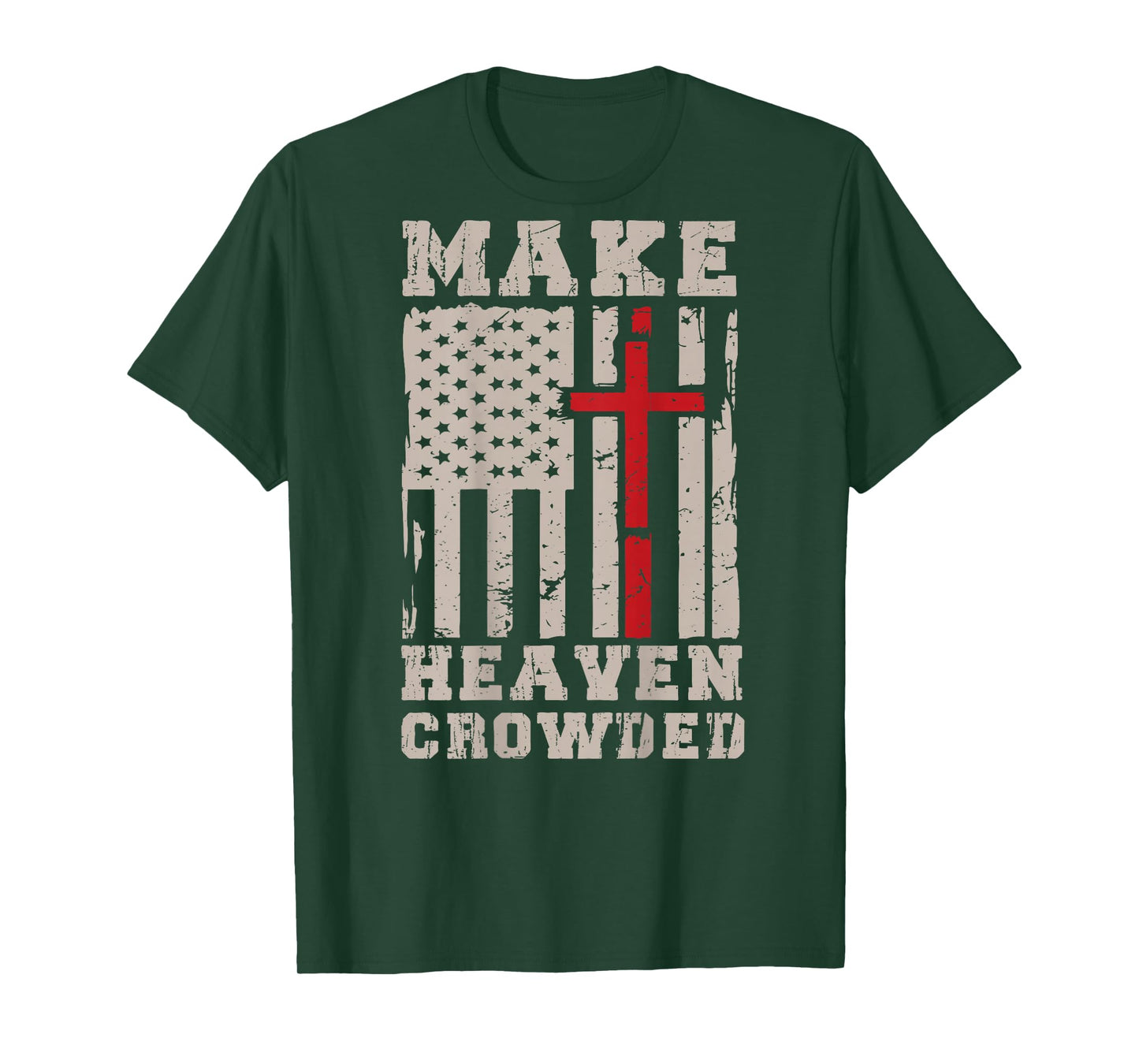 Make Heaven Crowded Christian Patriotic Cross American Flag T-Shirt