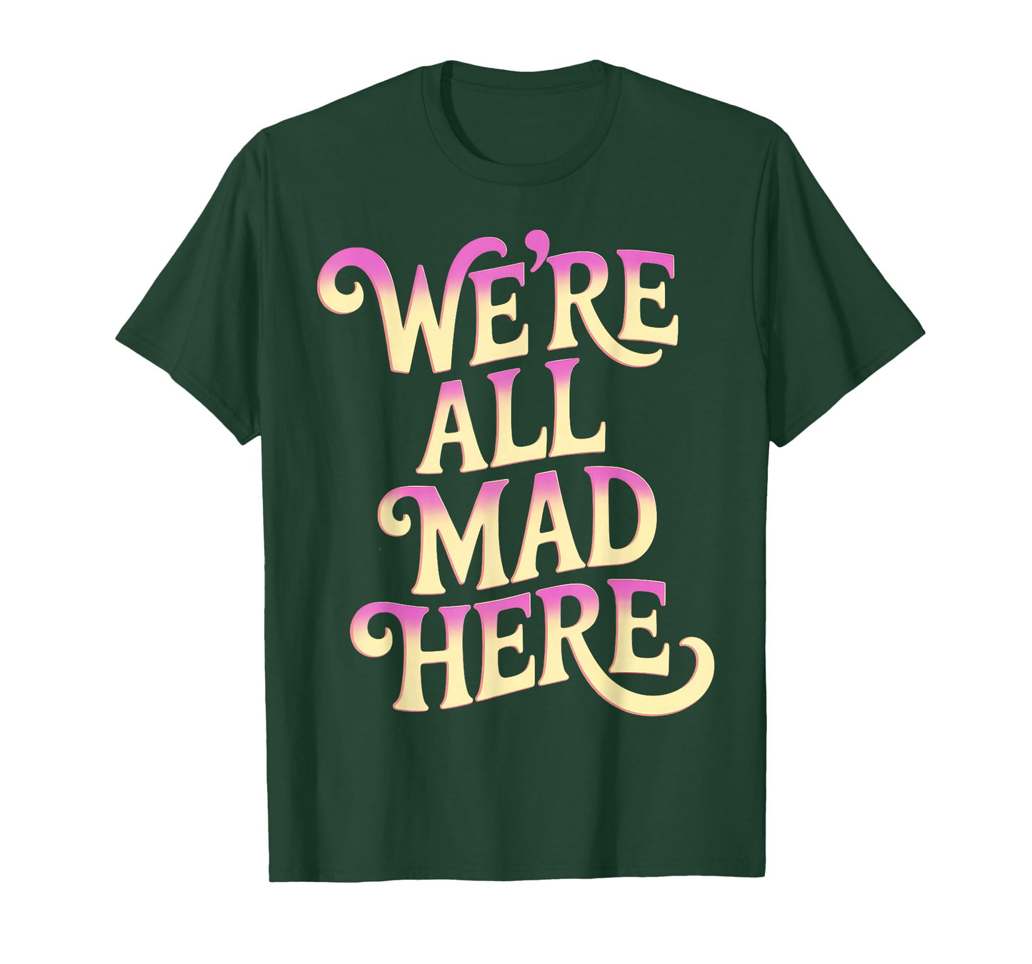 Swearing Adult Swear We're All Mad Here Funny T-Shirt