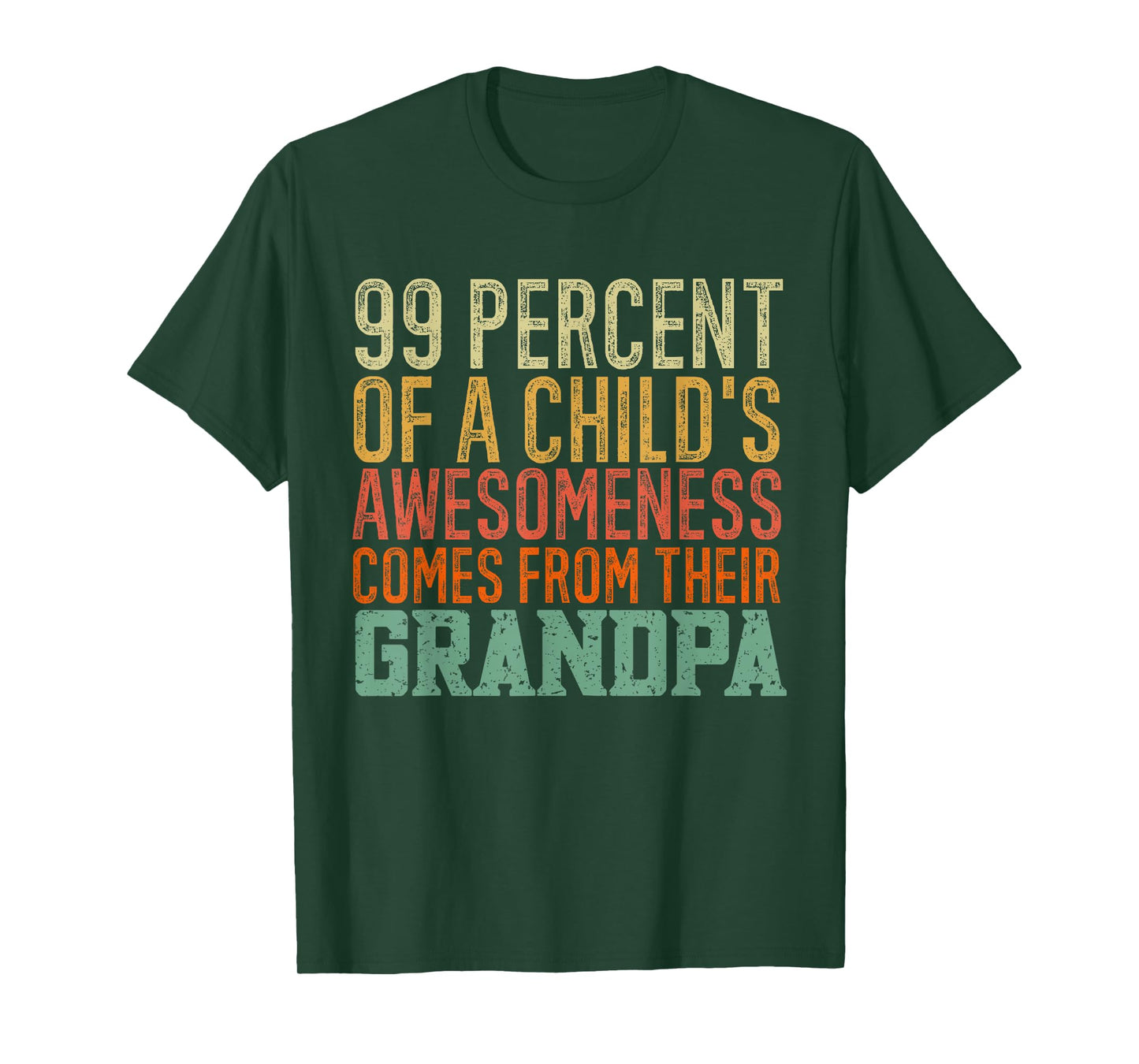 99 Percent of a Child's Awesomeness Comes From Their Grandpa T-Shirt