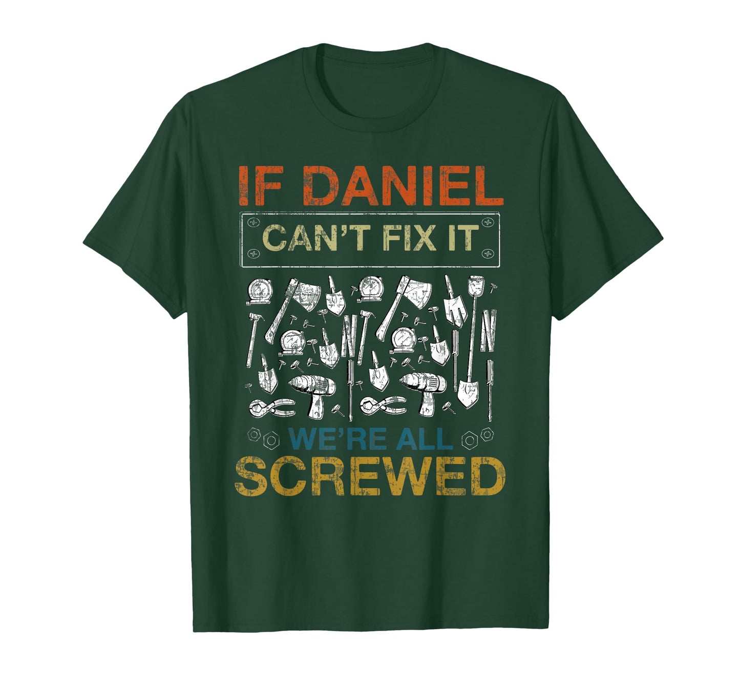 If Daniel Can't Fix It We're All Screwed Funny Tee T-Shirt