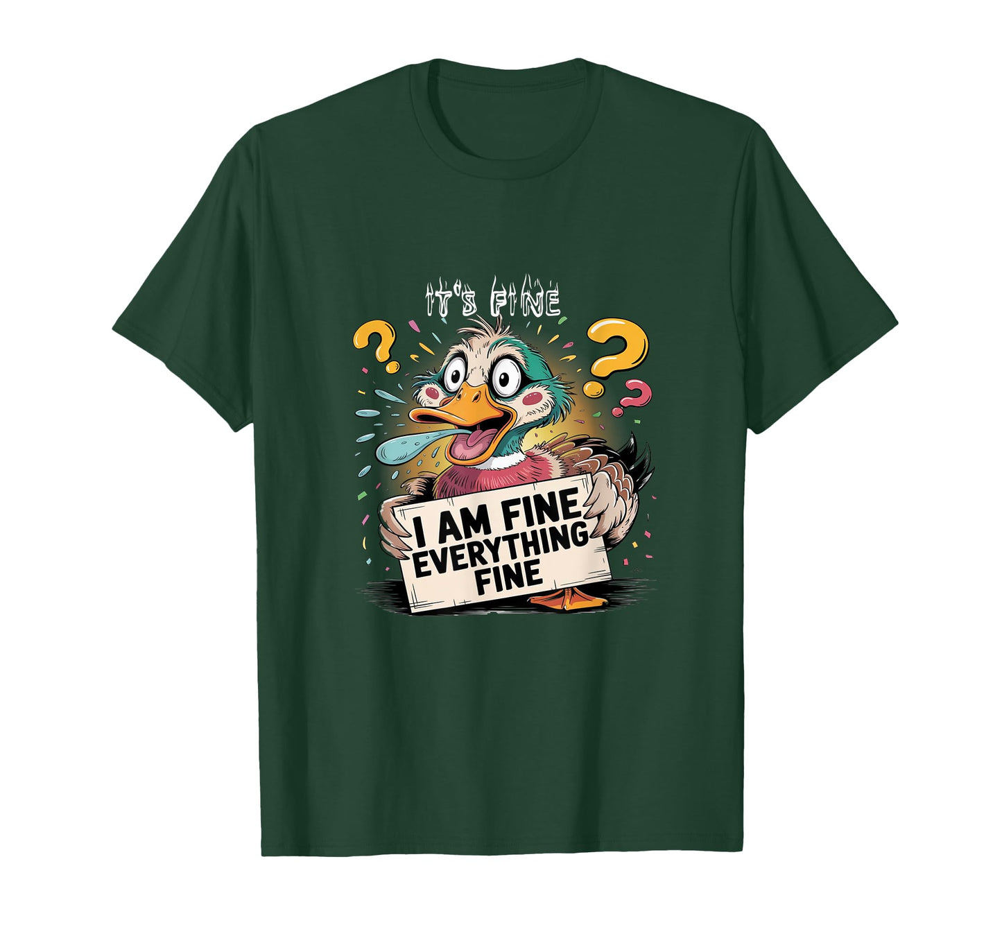 Funny Duck IT'S FINE I'M FINE EVERYTHING IS FINE T-Shirt