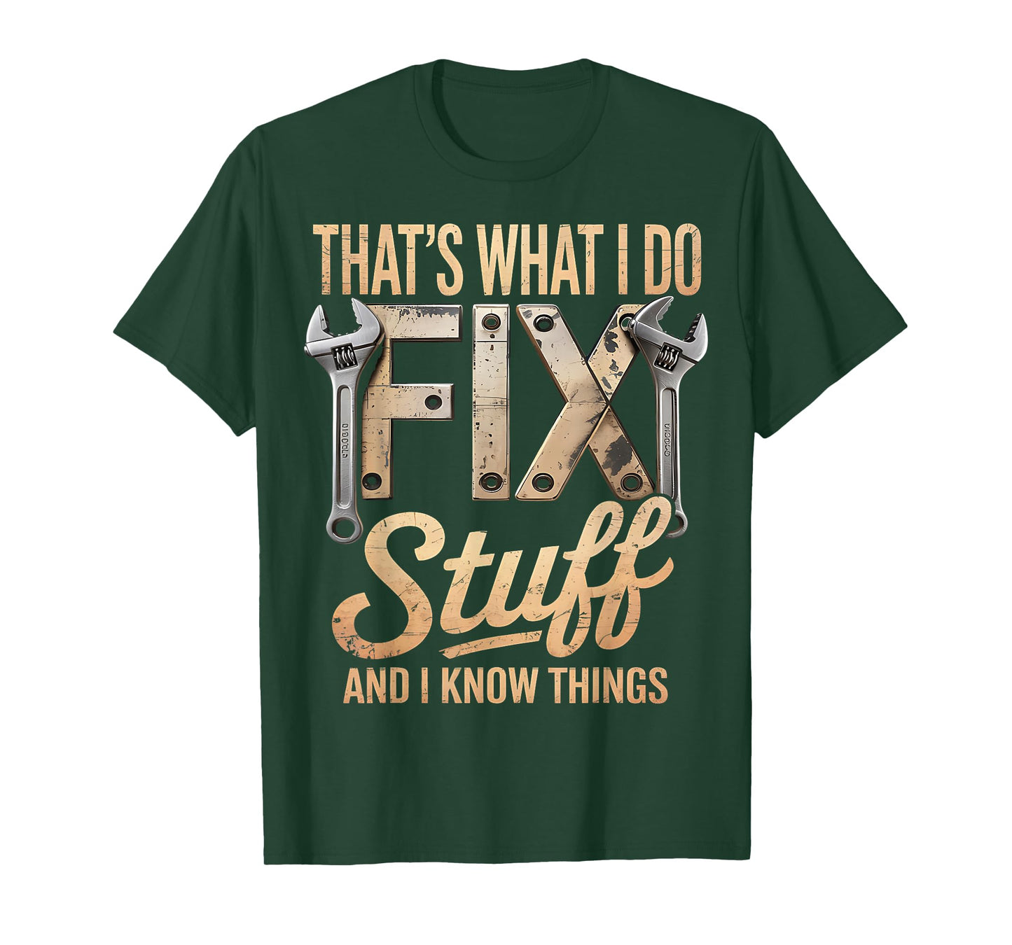 That's What I Do I Fix Stuff And I Know Things T-Shirt