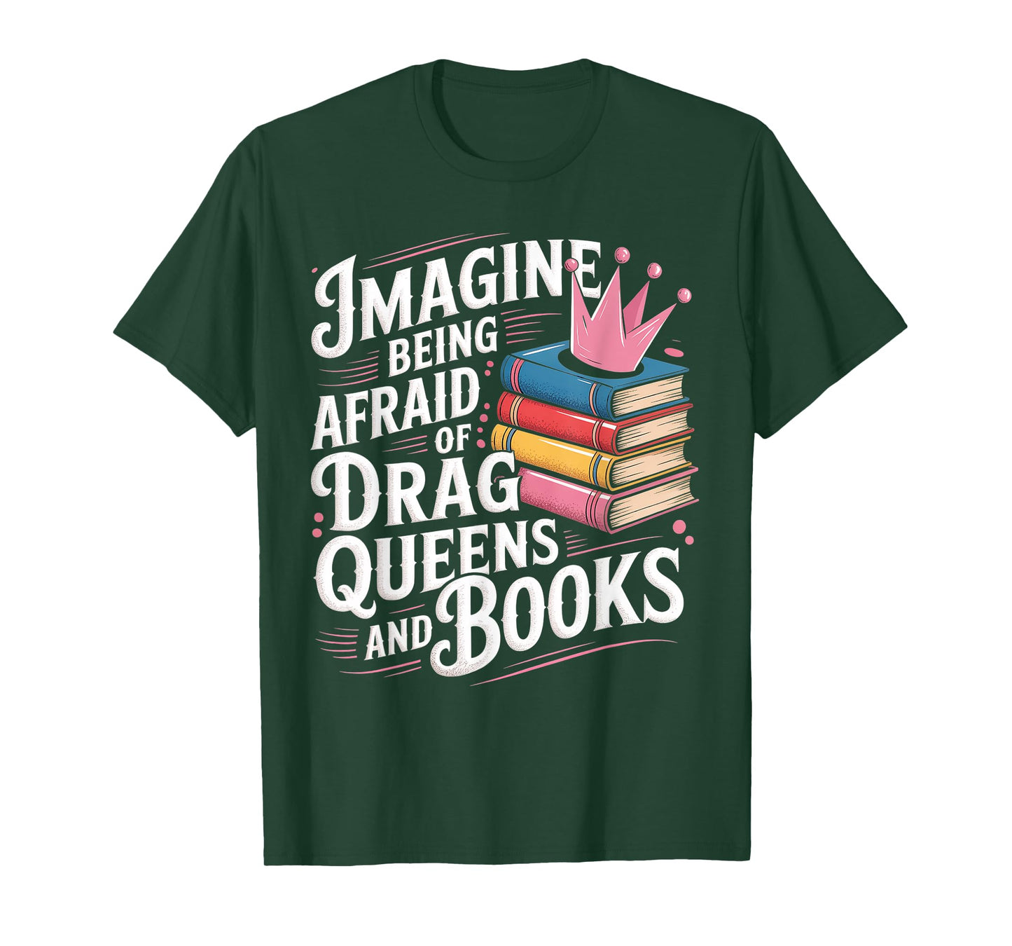 Imagine Being Afraid Of Drag Queens And Books LGBT Pride T-Shirt