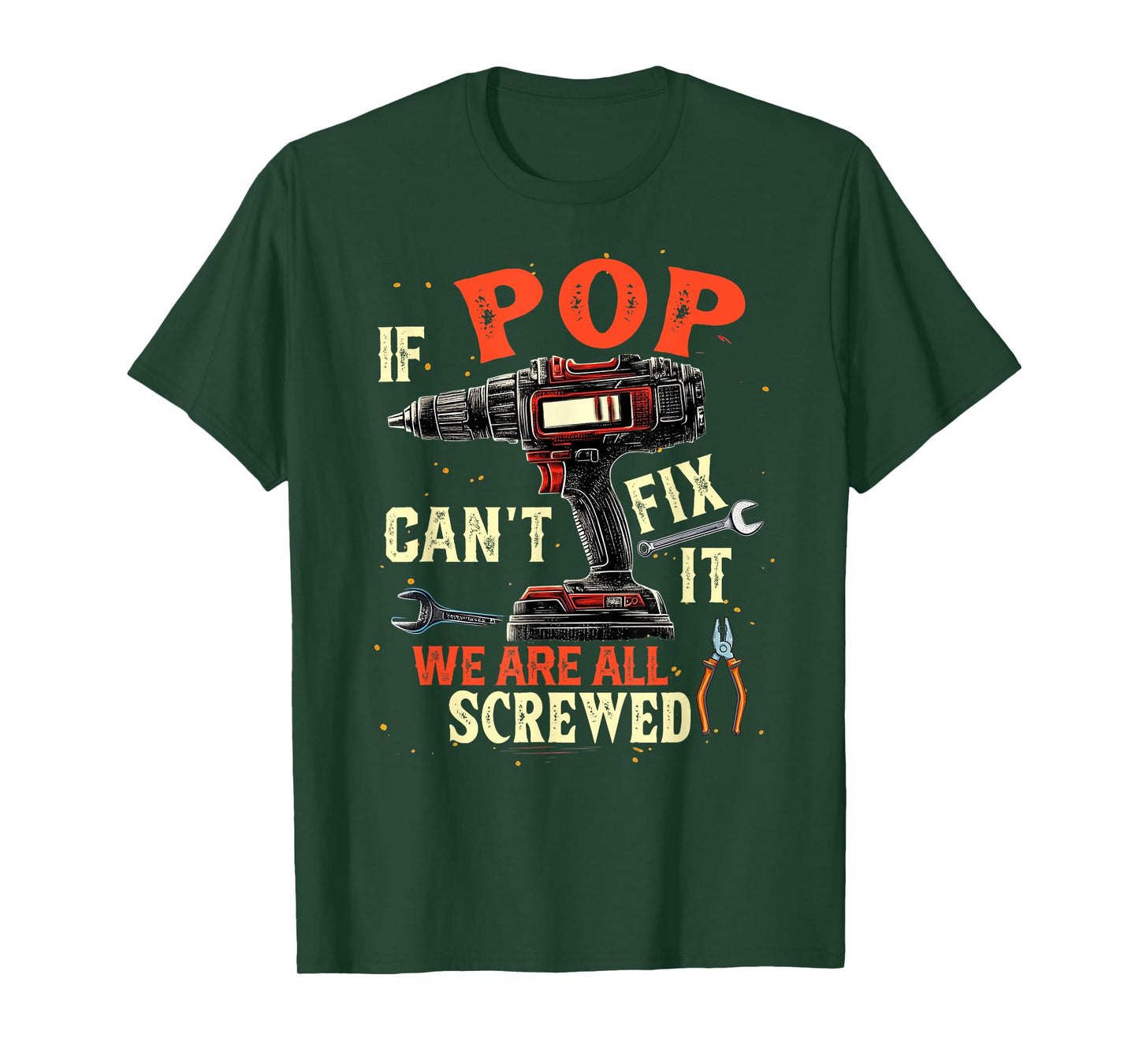Funny Dad If Pop Can't Fix It We're All Screwed T-Shirt