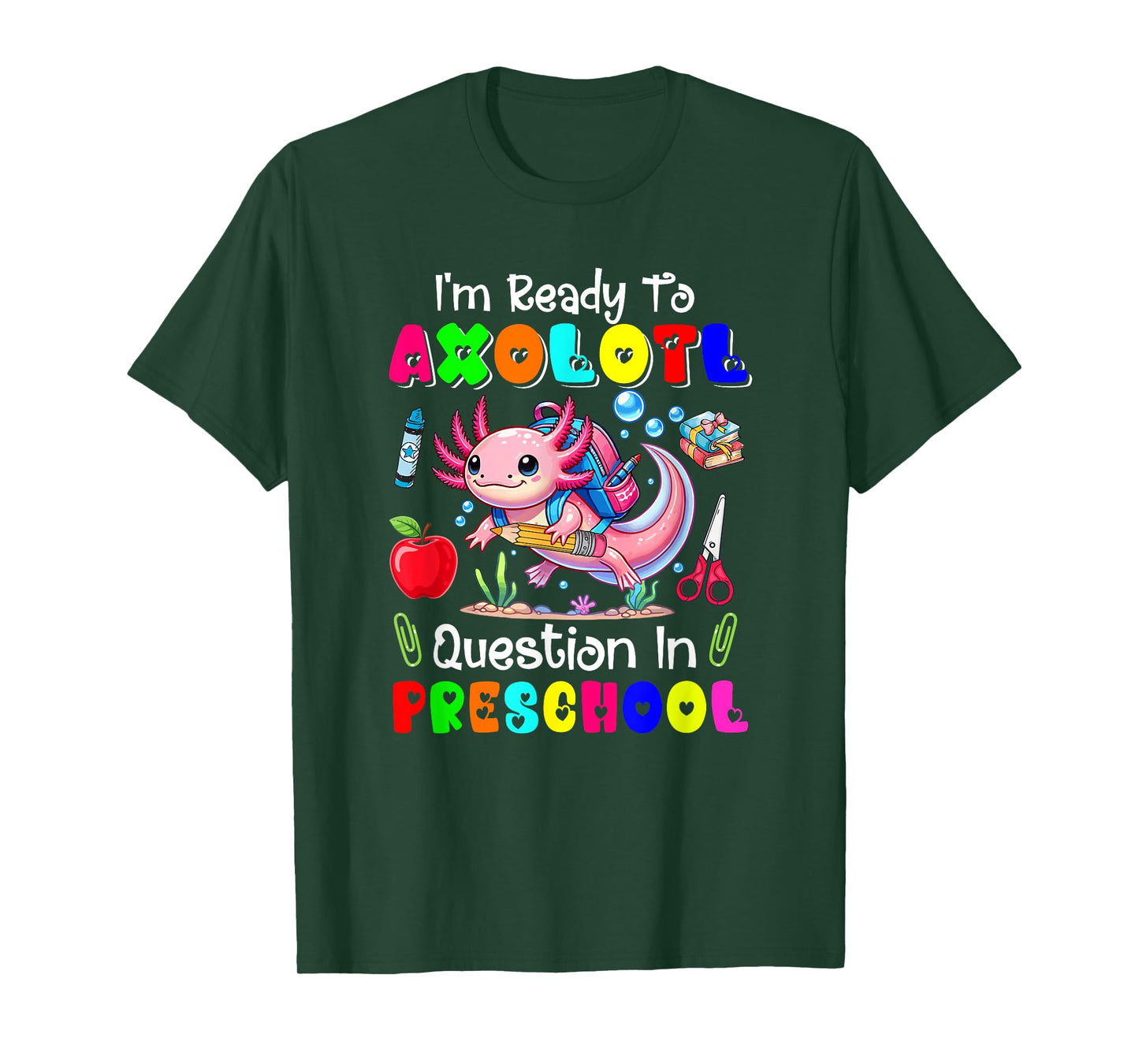 Ready To Axolotl Question In Preschool First Day Of School T-Shirt