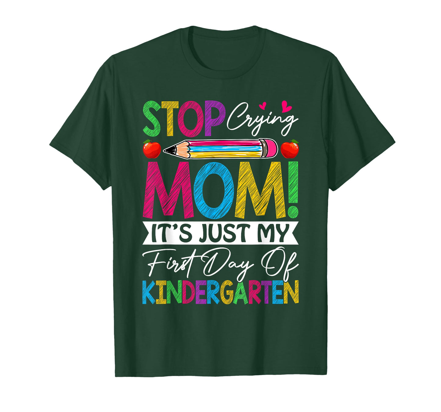 Stop Crying Mom It's Just My First Day Of Kindergarten Kids T-Shirt