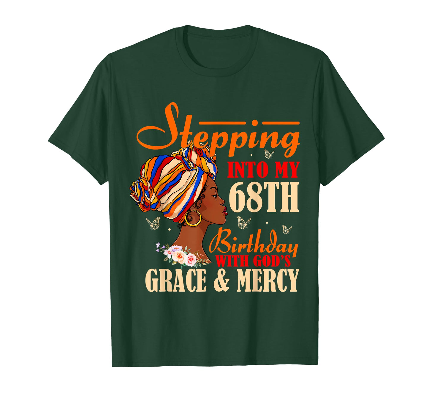 Stepping into My 68th Birthday with Gods Grace and Mercy T-Shirt