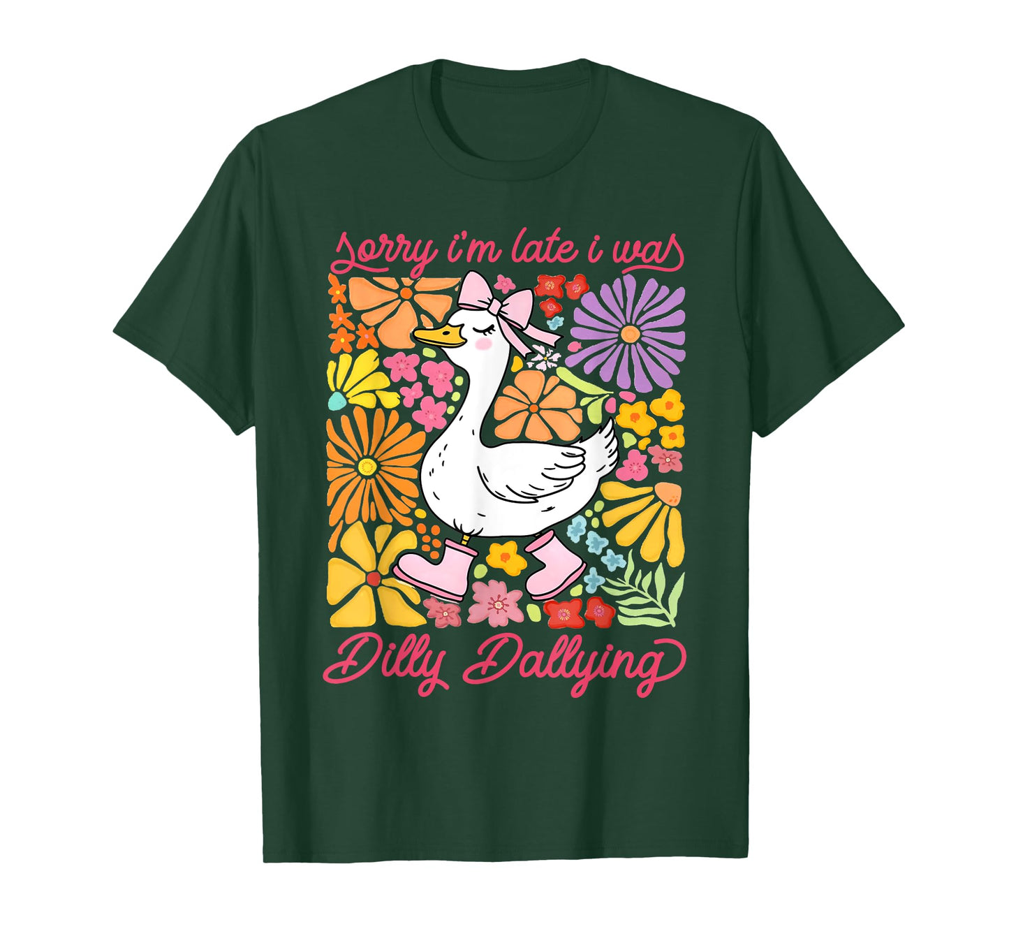 Sorry I'm Late I Was Dilly Dallying Goose Floral Funny Quote T-Shirt